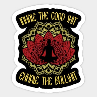 Yoga Teacher Inhale The Good Shit Exhale The Bullshit Meme Sticker